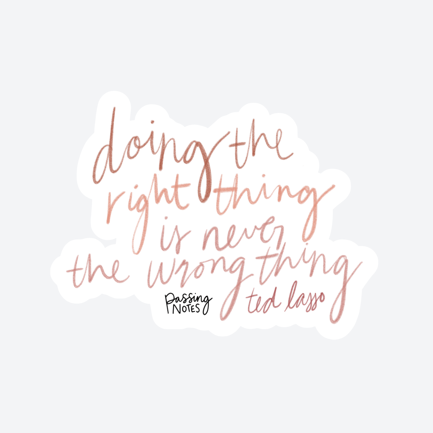 Do The Right Thing Ted Lasso Sticker