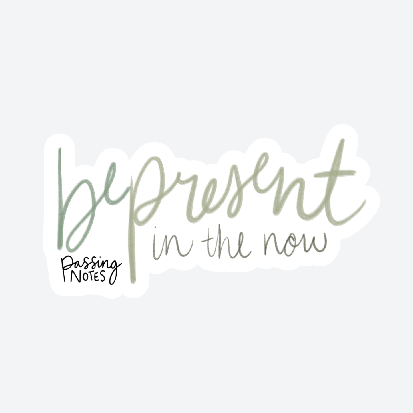 Be Present Sticker