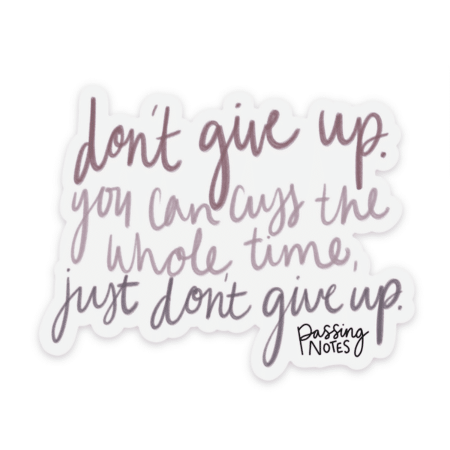 Inspirational quotes stickers with handwritten maroon text saying, "Don't give up. You can cuss the whole time, just don't give up."