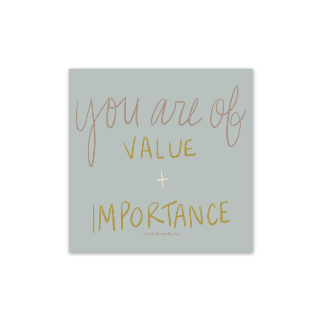 sticker with light blue background with pink and gold handwritten font that says "you are of value + importance"