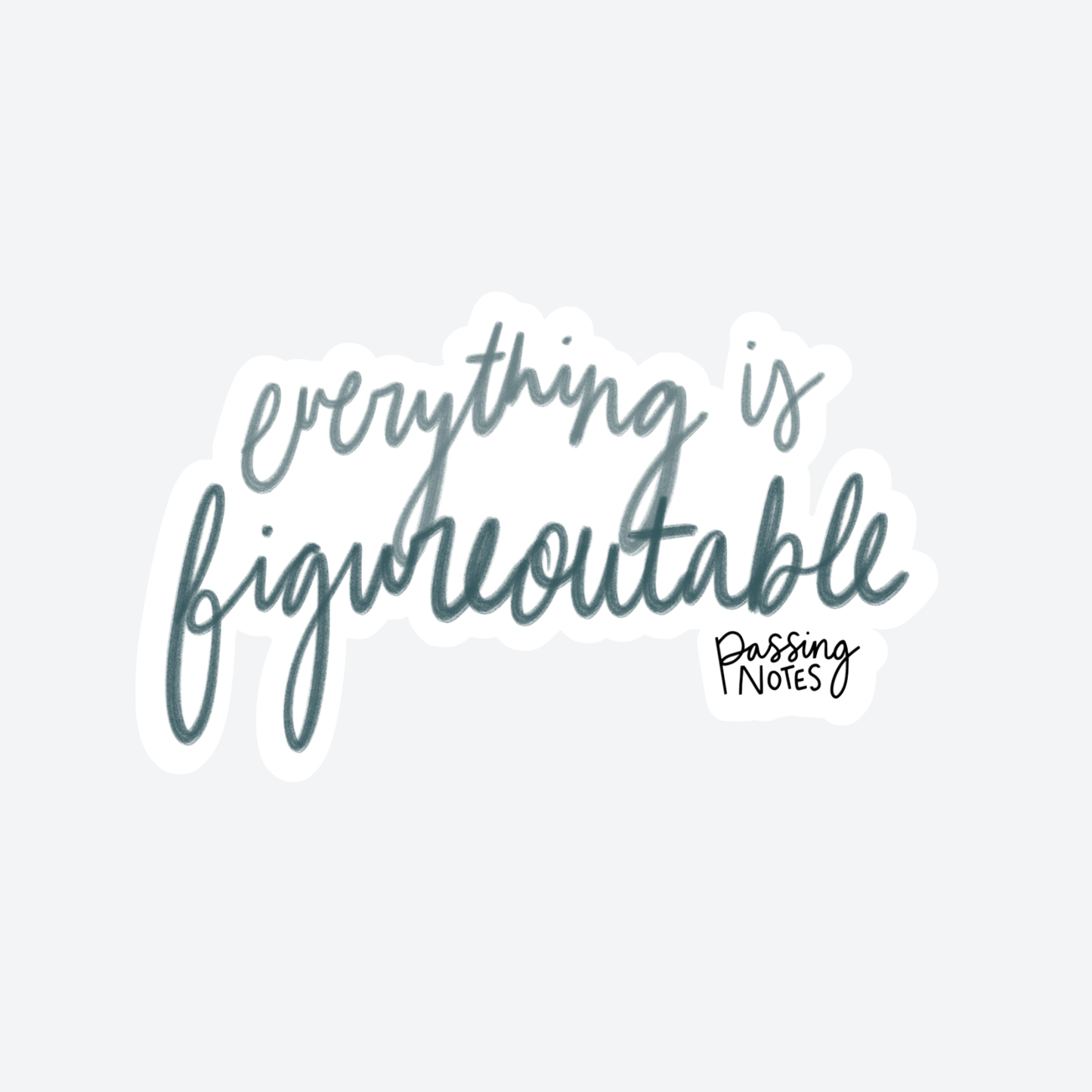 Everything Is Figureoutable Sticker