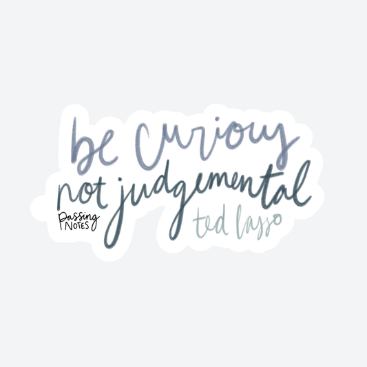 'Be Curious Not Judgemental' Ted Lasso Sticker