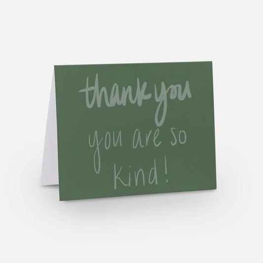A2 horizontal sized card with an emerald green background with a light green handwritten font that says "thank you you are so kind!"